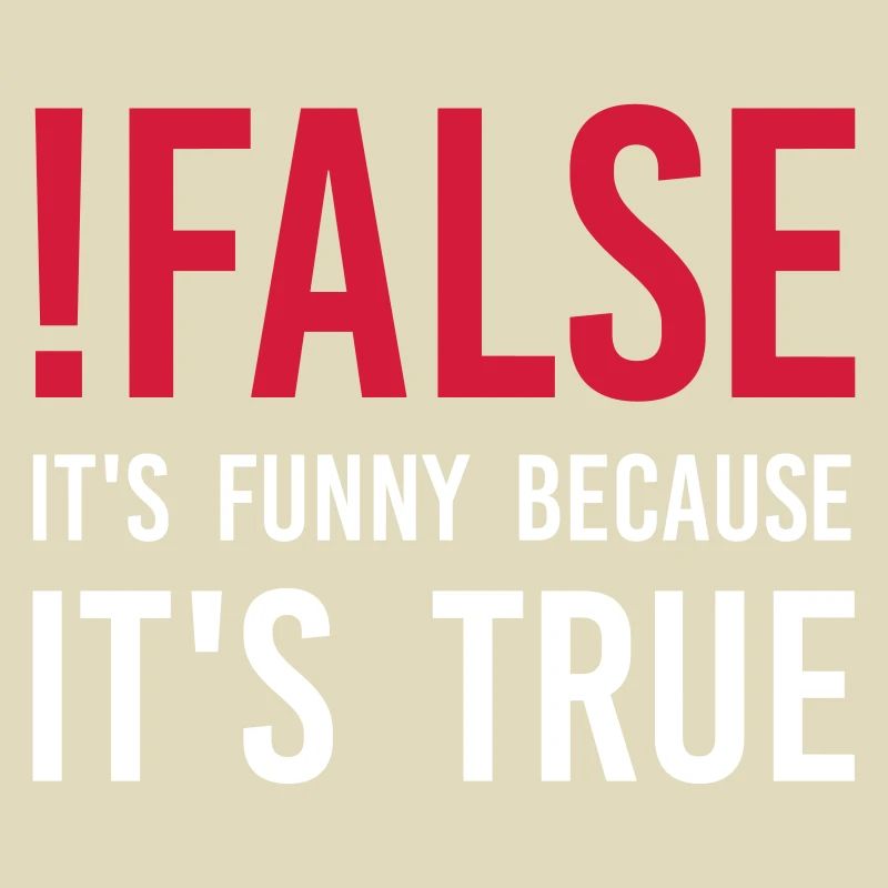 ! false - C'est drôle parce que c'est vrai