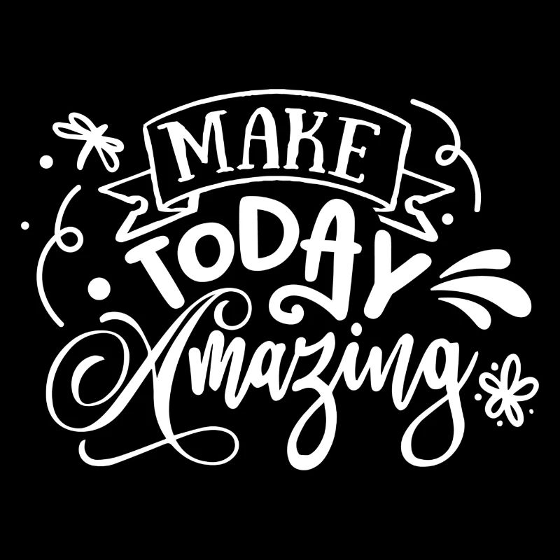 Make Today Amazing