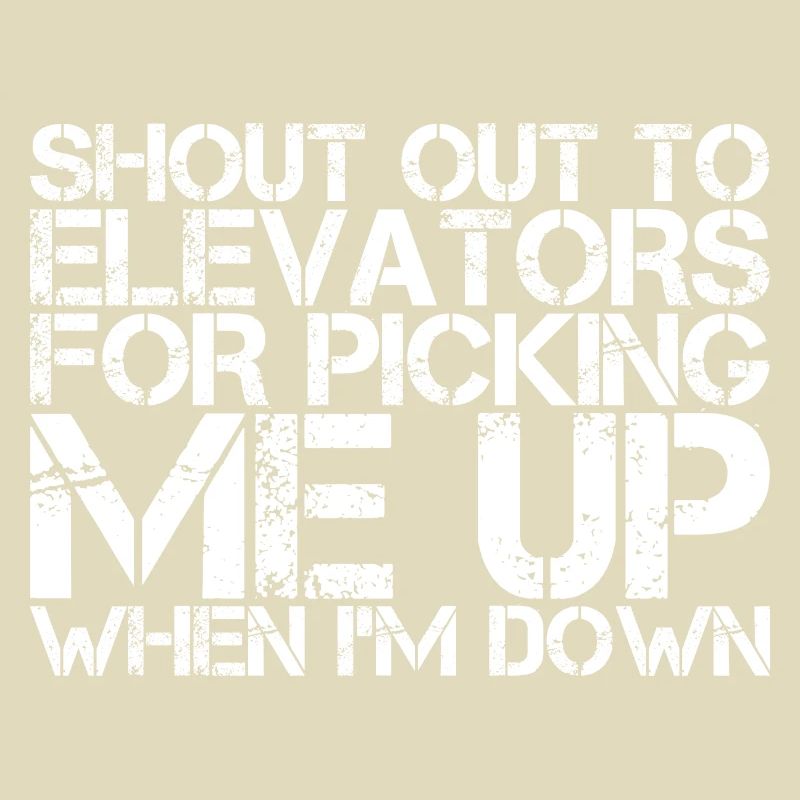 To Elevators For Picking Me Up When I'm Down