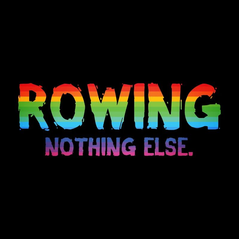 Rowing - Nothing Else - Rowing - Rower - Rower