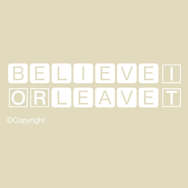 Glaube daran oder geh Weiß