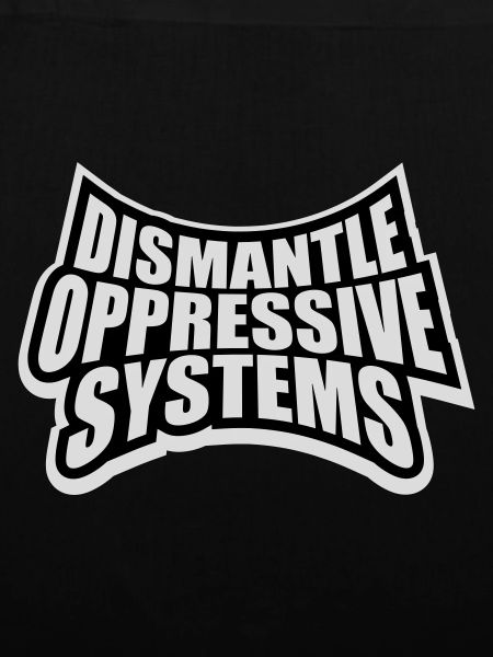 Dismantle Oppressive Systems Activism Statement