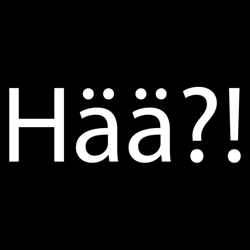 Hää?!