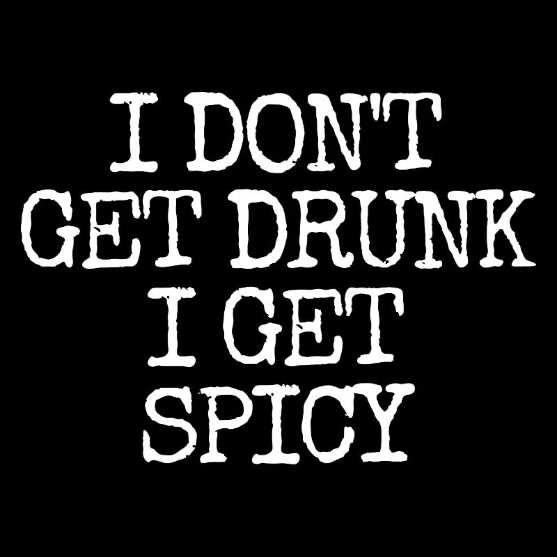 I don't get drunk, I get hot – lust