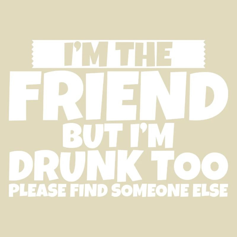 I'm Drunk Too Please Find Someone Else 2