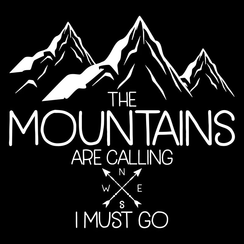 The mountains are caliing i must go - wandern