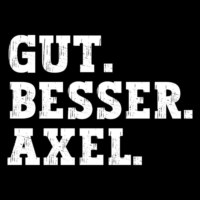 Gut Besser Axel Lustiger Spruch Name Axel