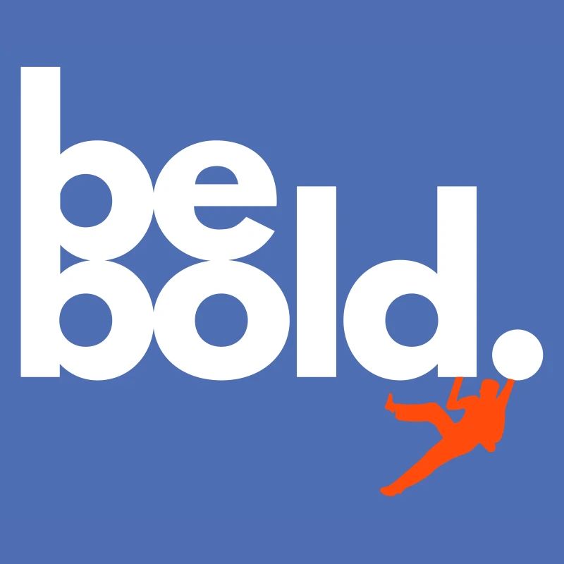 Be Bold