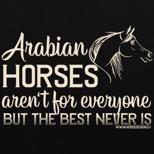 Arabian Horses aren't for everyone... - Stoffbeutel