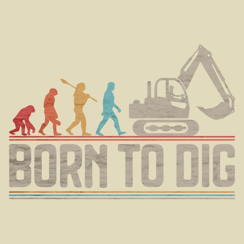 Born to Dig Evolution Excavator Operator