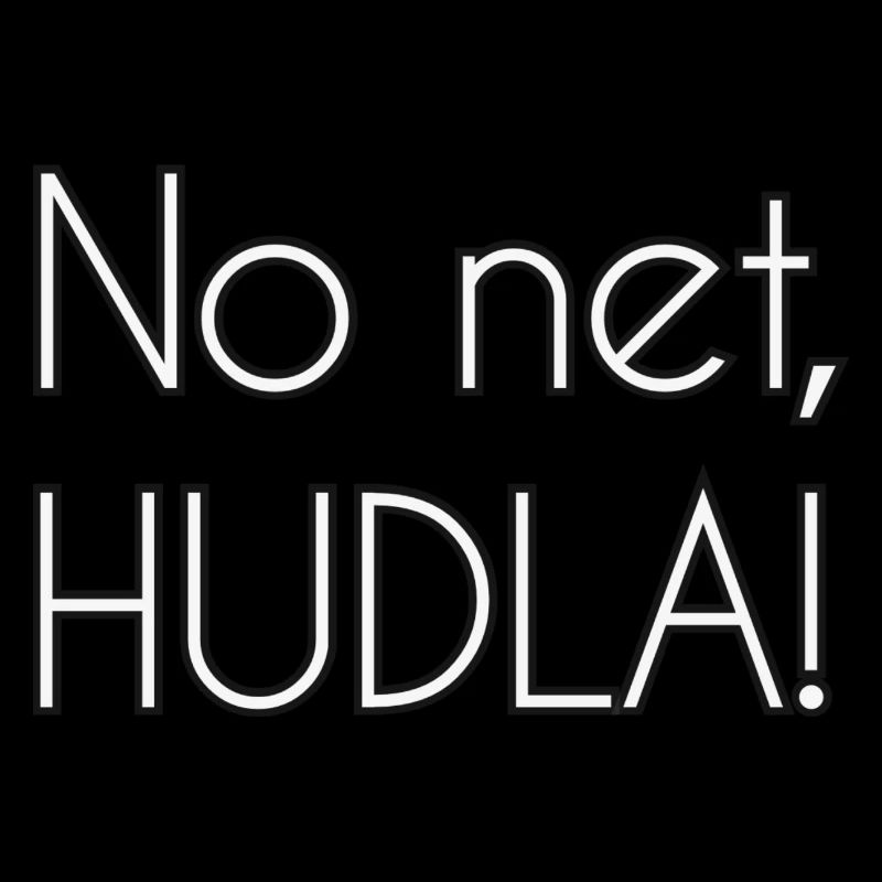 No net, HUDLA!