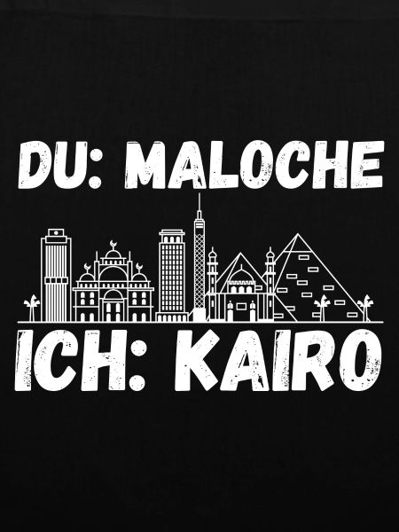 Du Maloche ich Kairo
