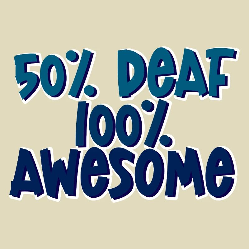 50% Deaf 100% Awesome 4