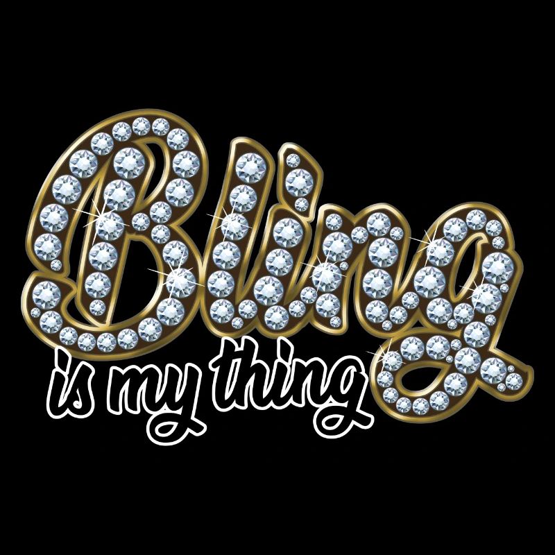 Bling is my thing