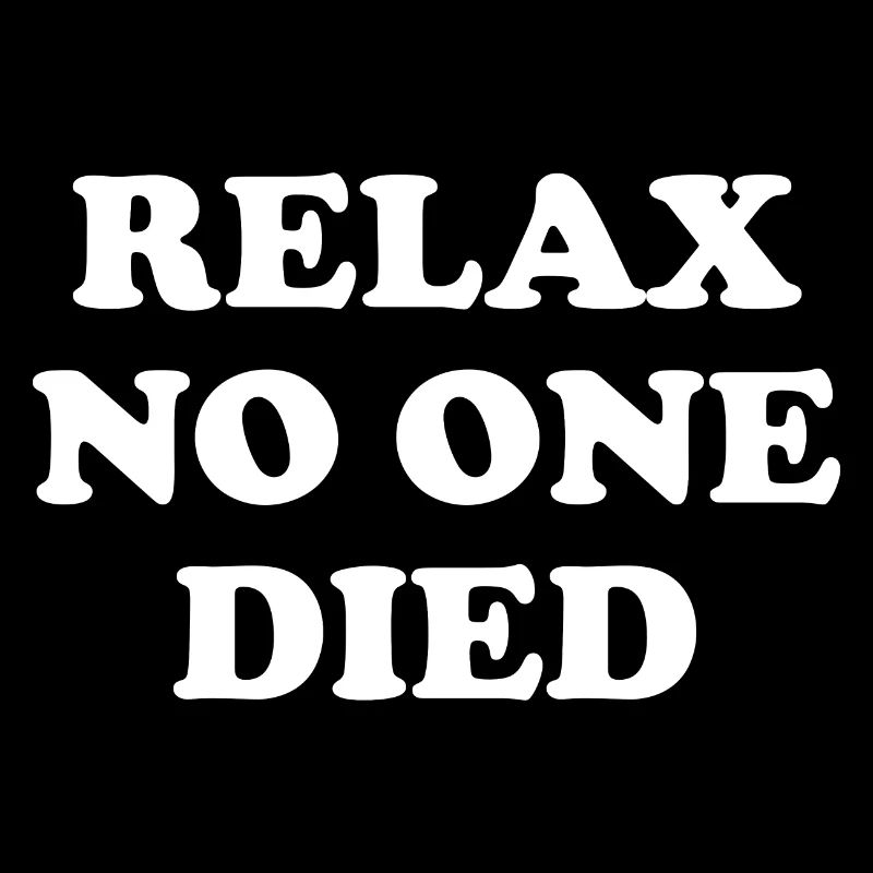Relax No One Died