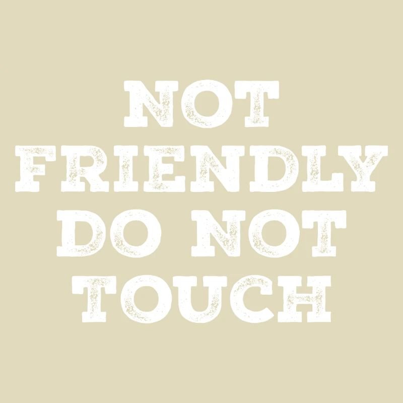 Not friendly do not touch
