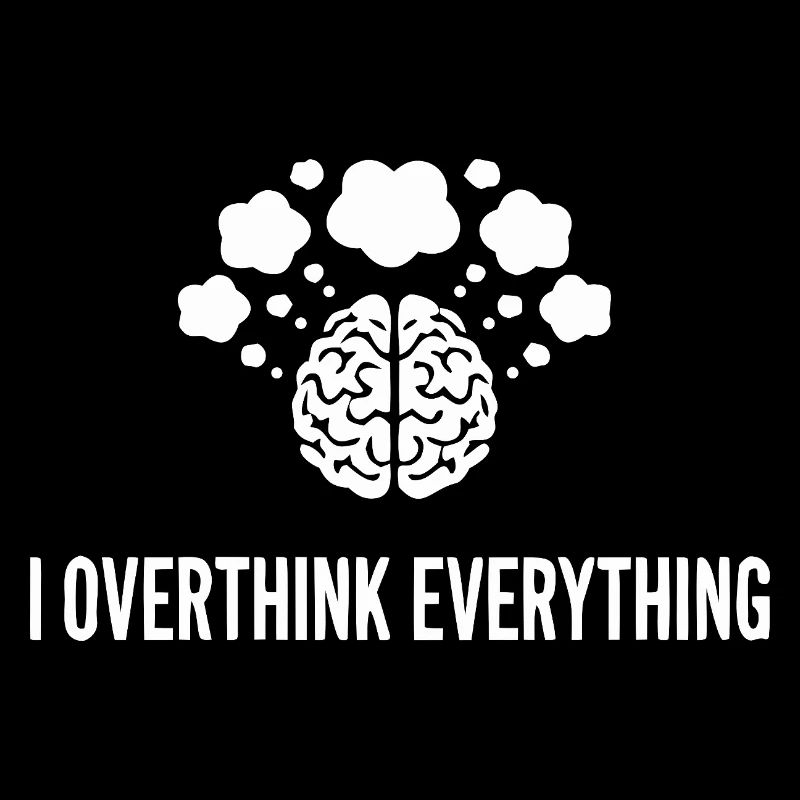 I Overthink Everything Brain