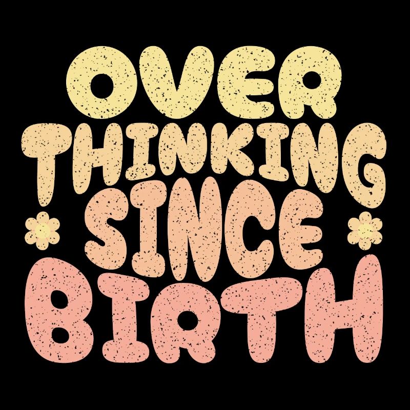 Overthinking since birth in yellow