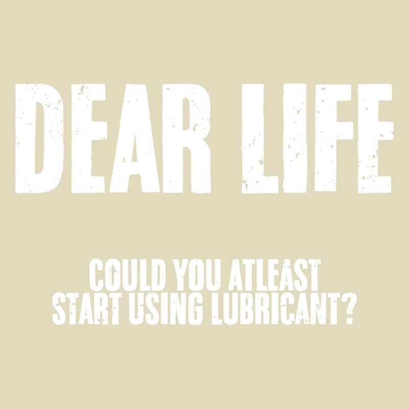 Humorous Dear Life Could You At Least Start Using