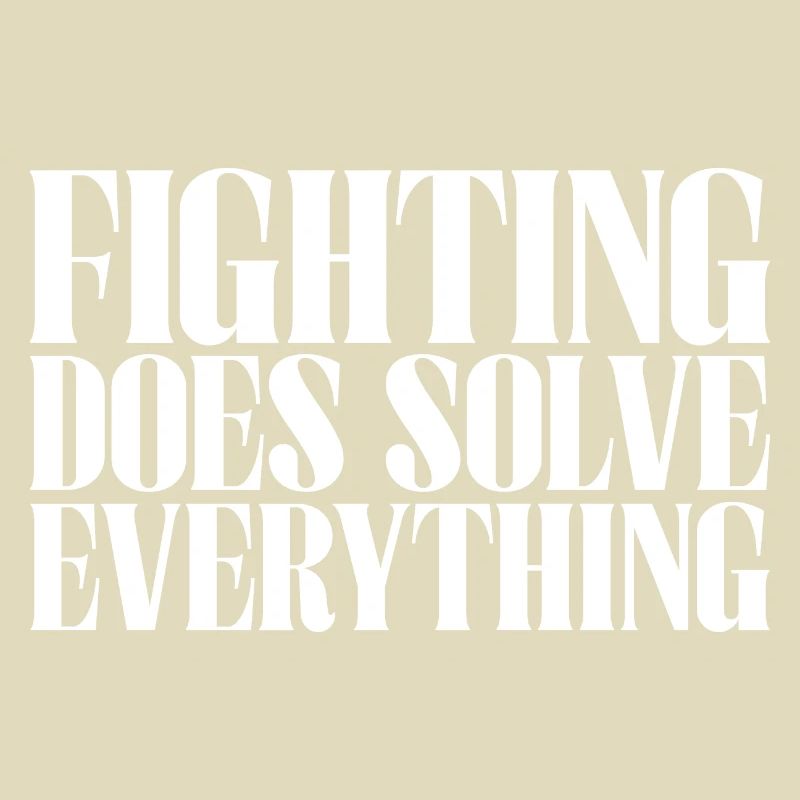 Fighting Does Solve Everything