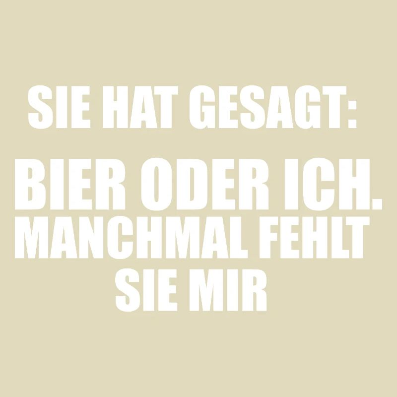 Bier oder ich, manchmal fehlt sie mir Trinkspruch
