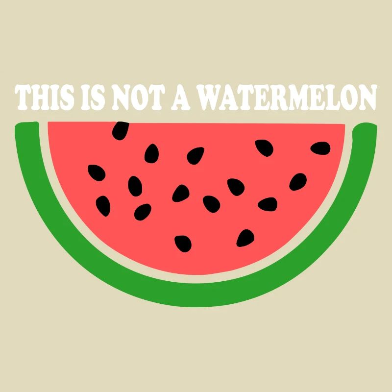 THIS IS NOT A WATERMELON