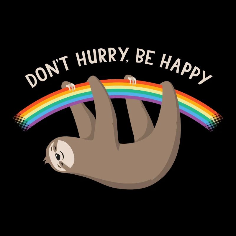 Faultier Regenbogen Don´t hurry, be happy