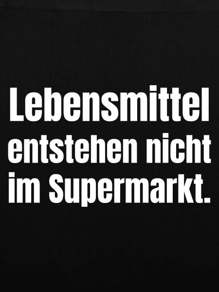 Lebensmittel entstehen nicht im Supermarkt