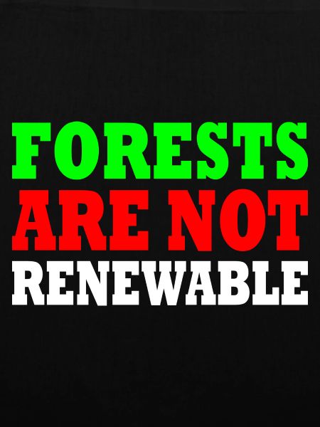 forests are not renewable