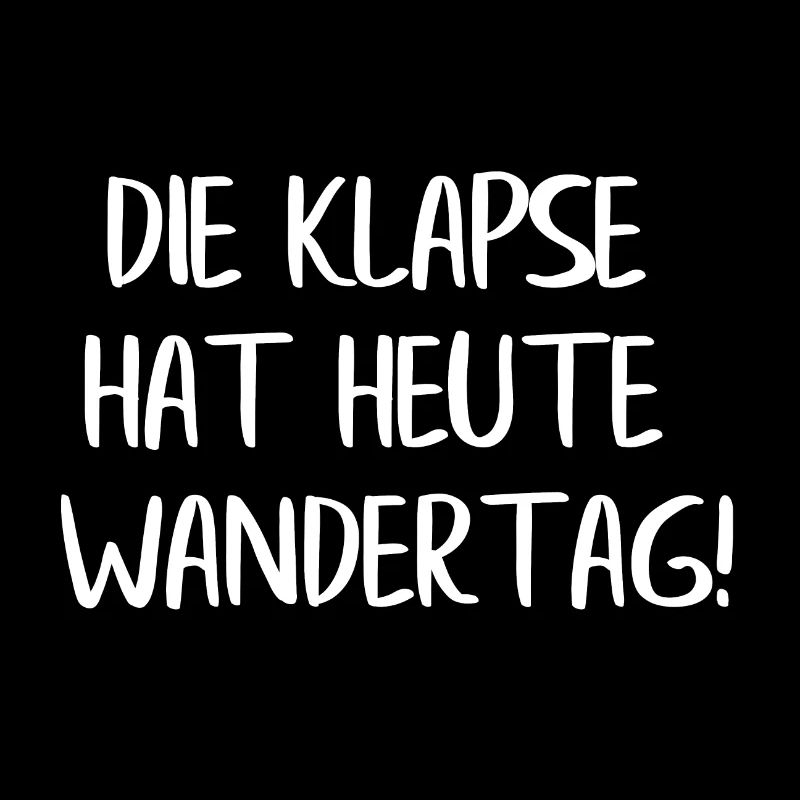 Die Klapse hat heute Wandertag