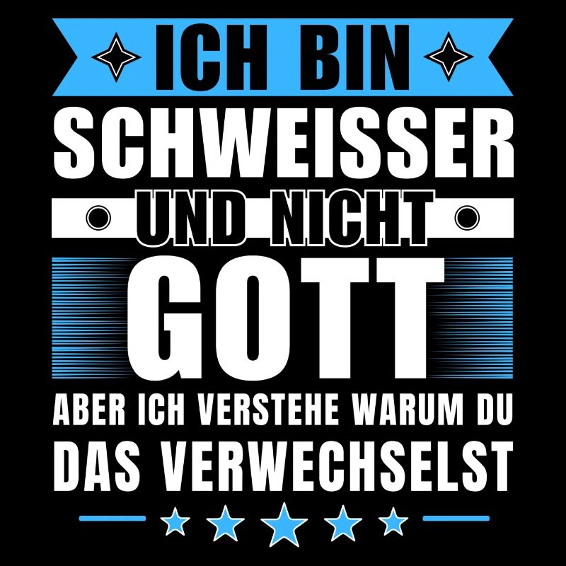 Ich bin Schweißer und nicht Gott