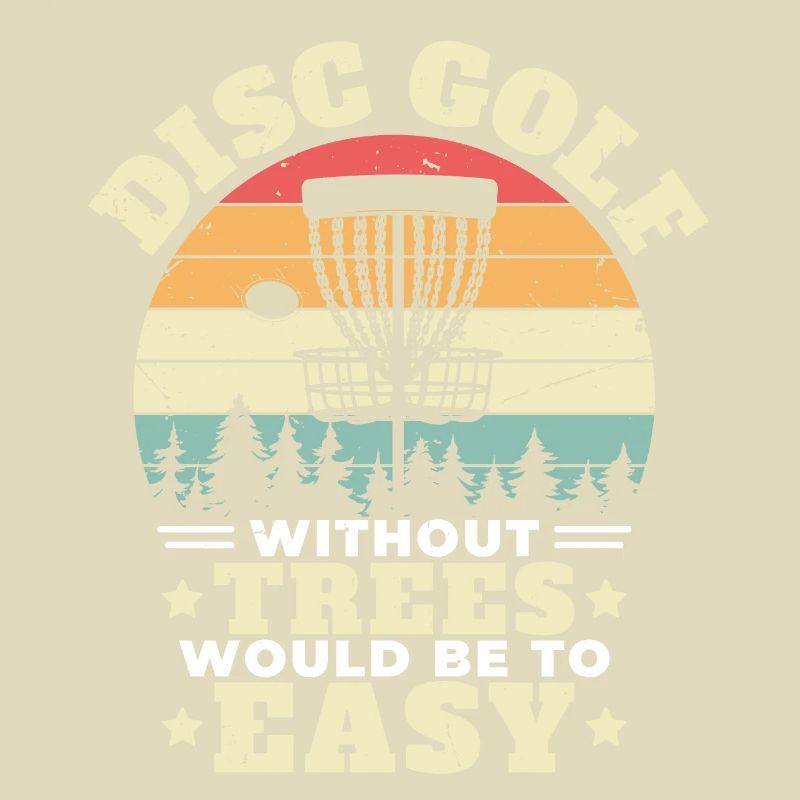 Disc Golf Without Trees Would Be To Easy Disc Golf