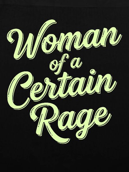 Woman of a Certain Rage Statement