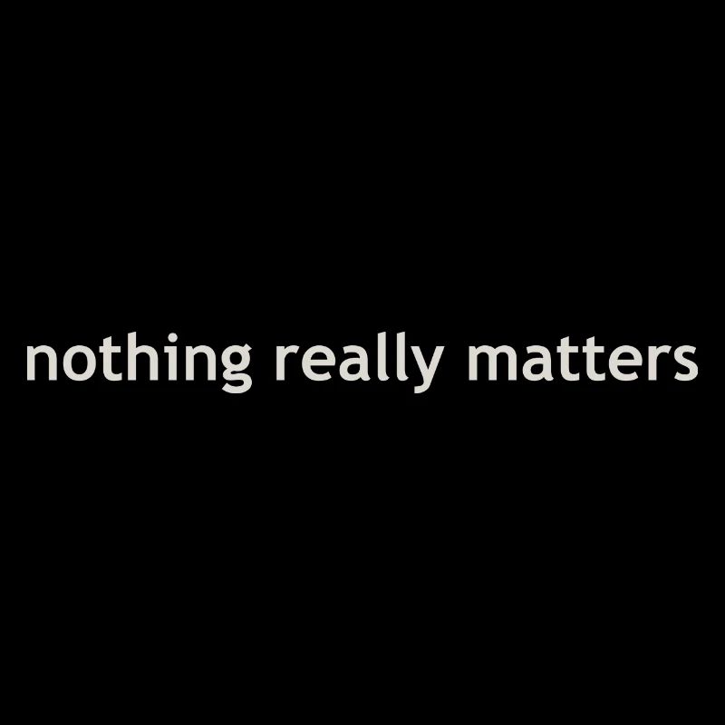 nothing really matters