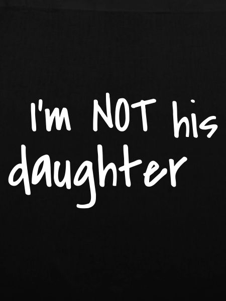 NOT HIS DAUGHTER