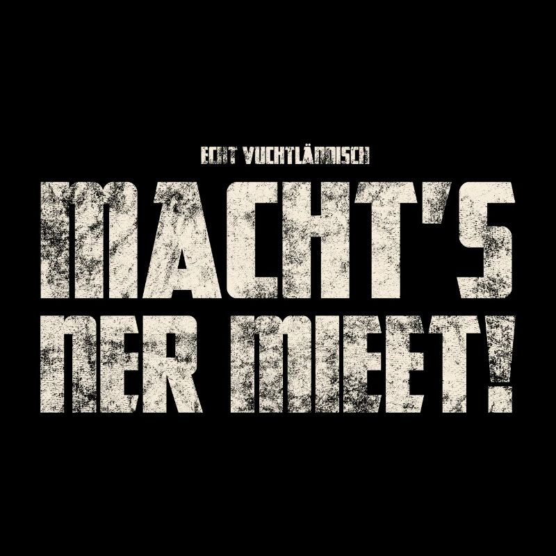 Make it Ner Mieet! Original Vogtland