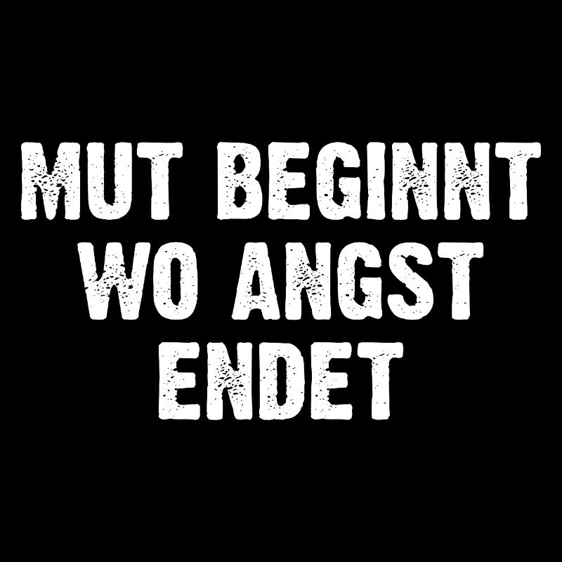 Mut Beginnt Wo Angst Endet