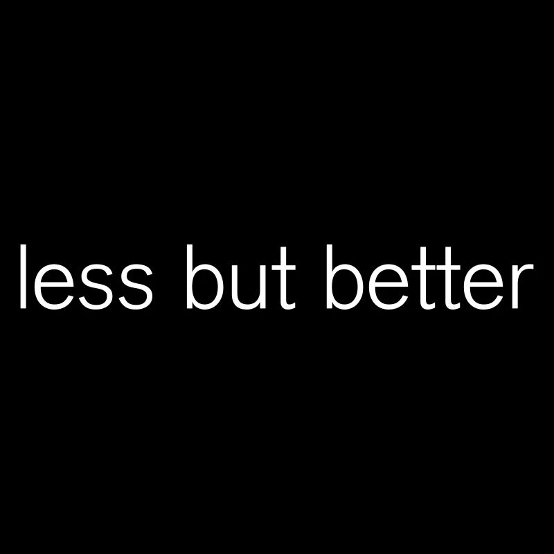 Less but better