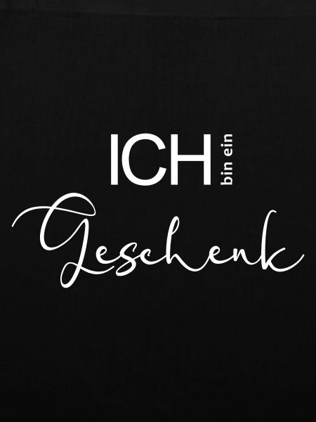 ICH bin ein Geschenk.