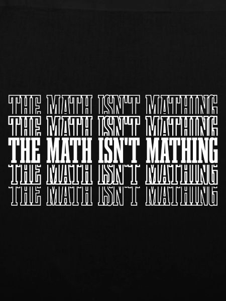 The Math Isn't Mathing 8