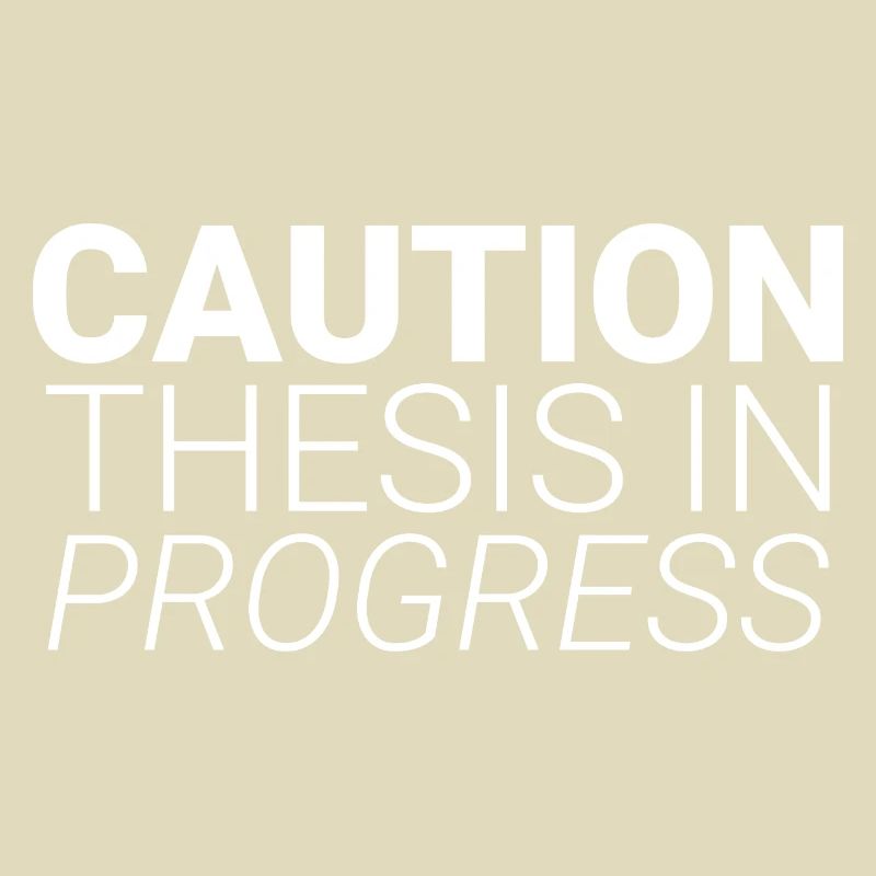 Caution Thesis In Progress