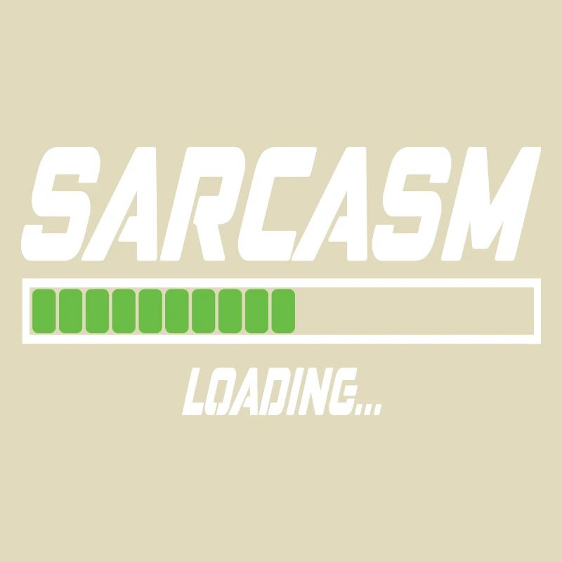 Sarcasm Loading...