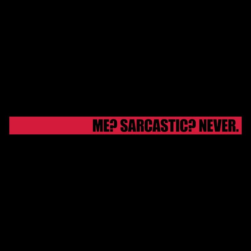 me sarcastic never Zitat