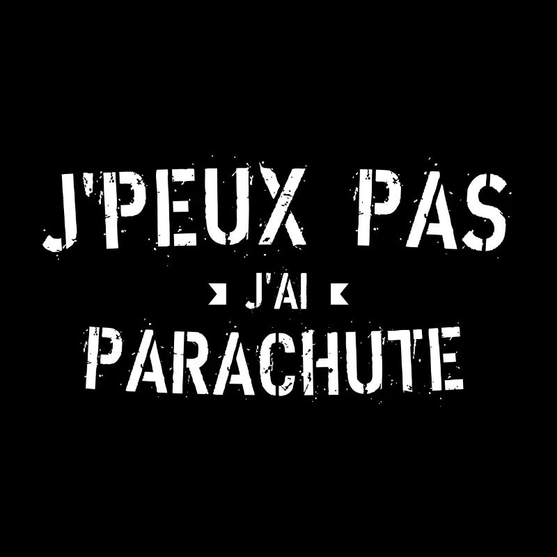 J peux pas j ai parachute