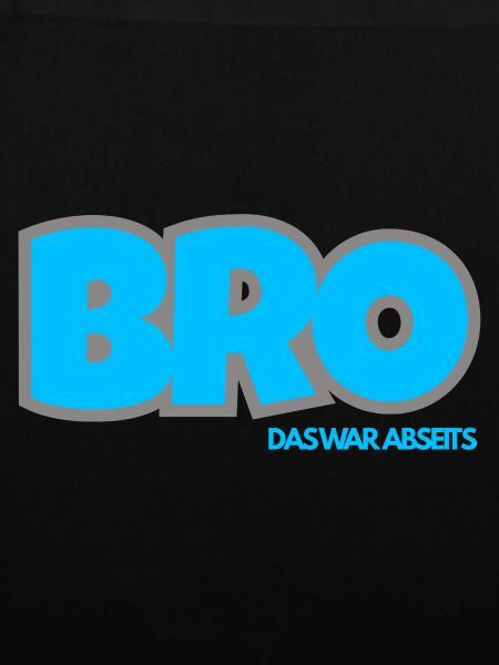 BRO. DAS WAR ABSEITS