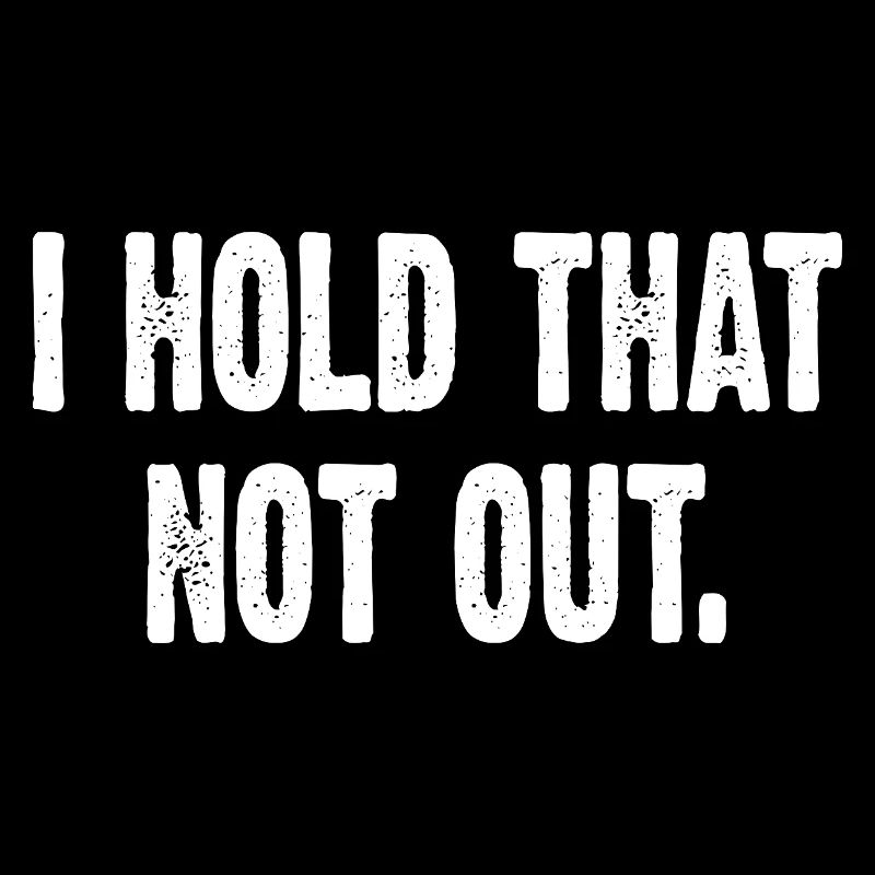 I Hold That Not Out