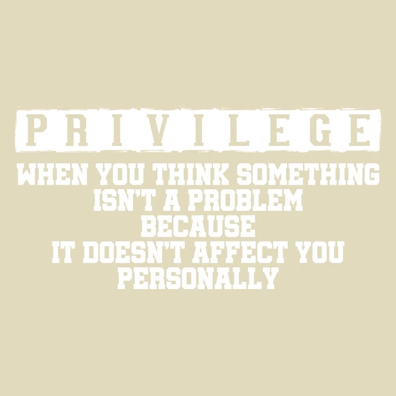 Privilege, When You Think There Isn't A Problem