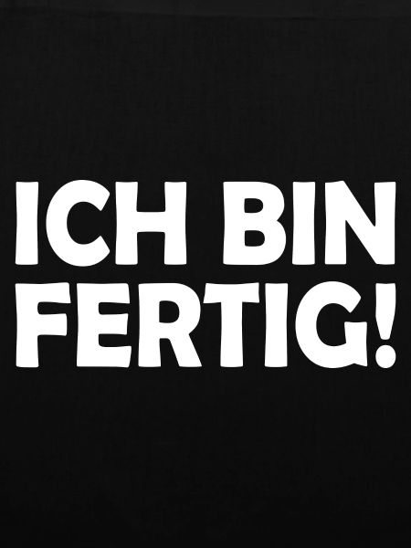 Ich bin fertig