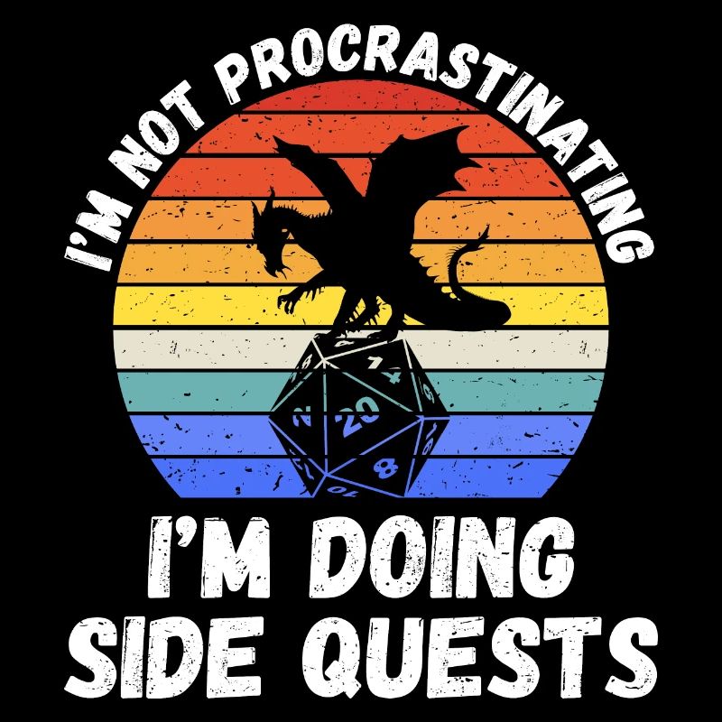 I'm Not Procrastinating I'm Doing Side Quests I