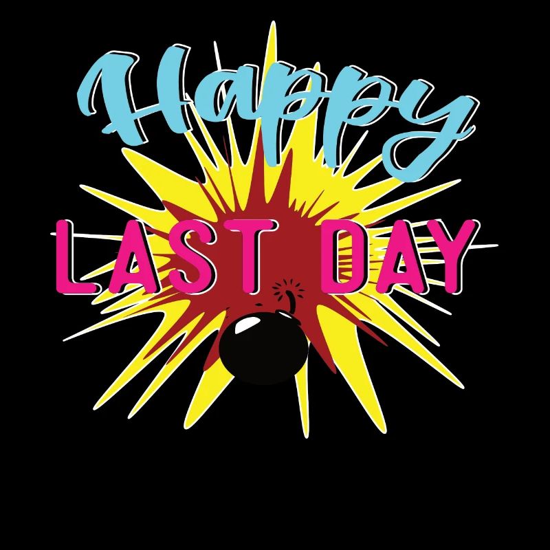 Happy last day mit Bombe